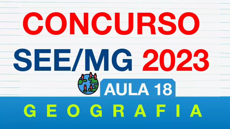 Aula 18 – Características da população mundial e do Brasil | Concurso SEE MG 2023 – Geografia