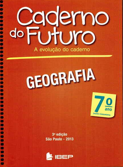 Caderno do Futuro Geografia (6ºano ao 9ºano) 3 caderno do futuro geografia 7ano ibep