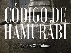 Código de Hamurabi – Lei das XII Tabuas